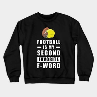 Football Is My Second Favorite F - Word Crewneck Sweatshirt